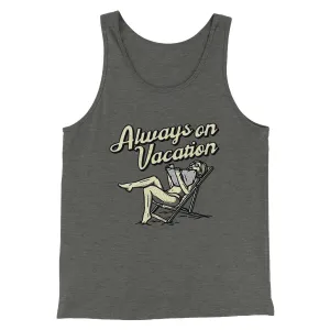 Always On Vacation Men/Unisex Tank Top