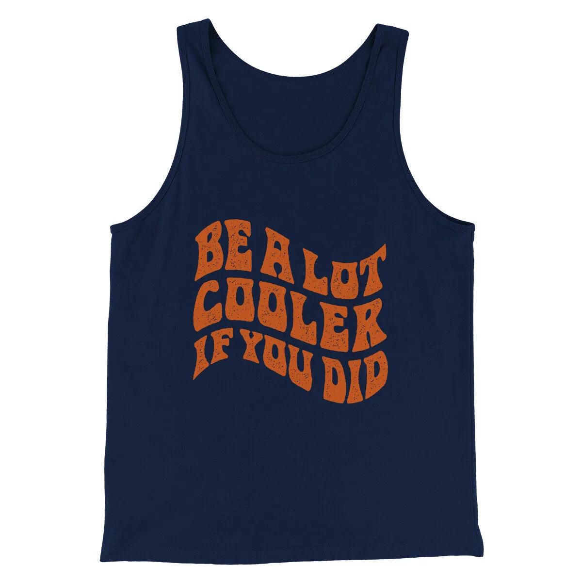 Be A Lot Cooler If You Did Funny Movie Men/Unisex Tank Top