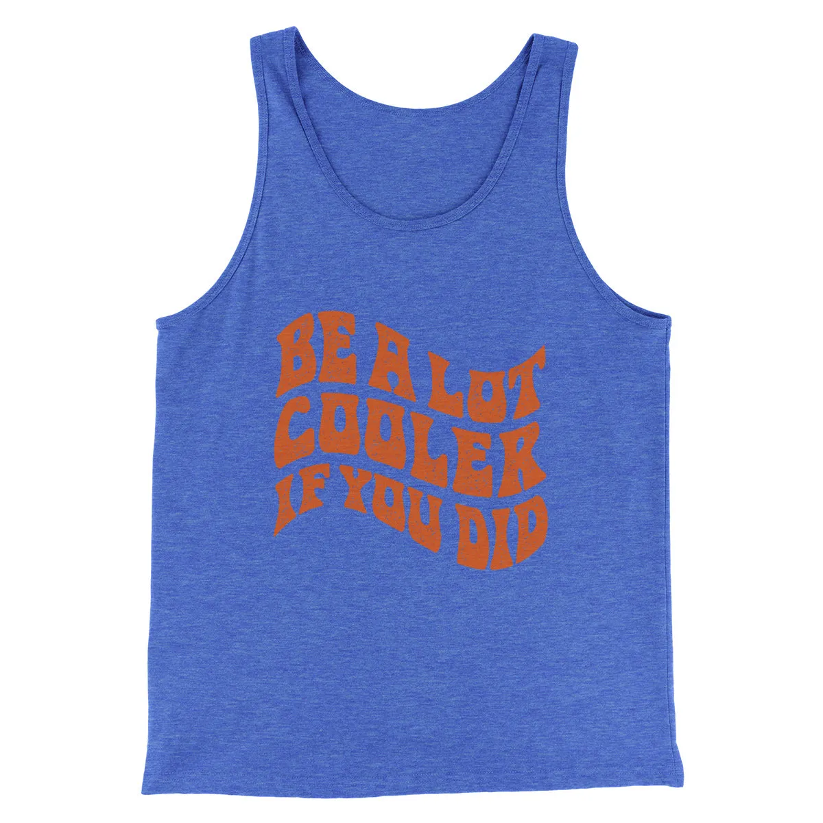 Be A Lot Cooler If You Did Funny Movie Men/Unisex Tank Top