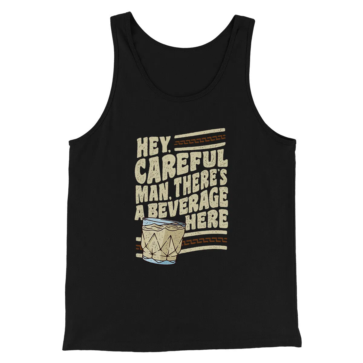 Hey, Careful Man, There’s A Beverage Here Funny Movie Men/Unisex Tank Top