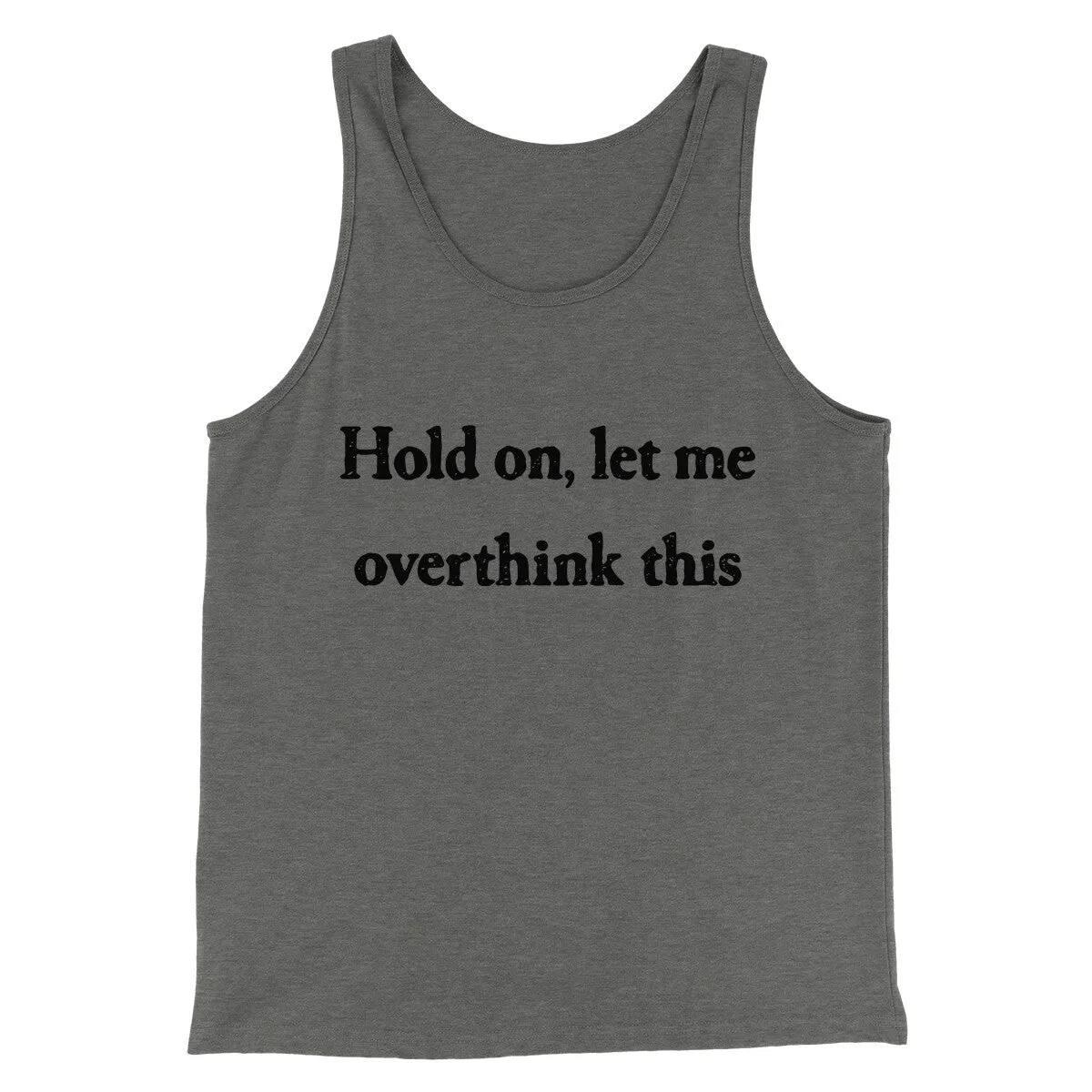 Hold On Let Me Overthink This Funny Men/Unisex Tank Top