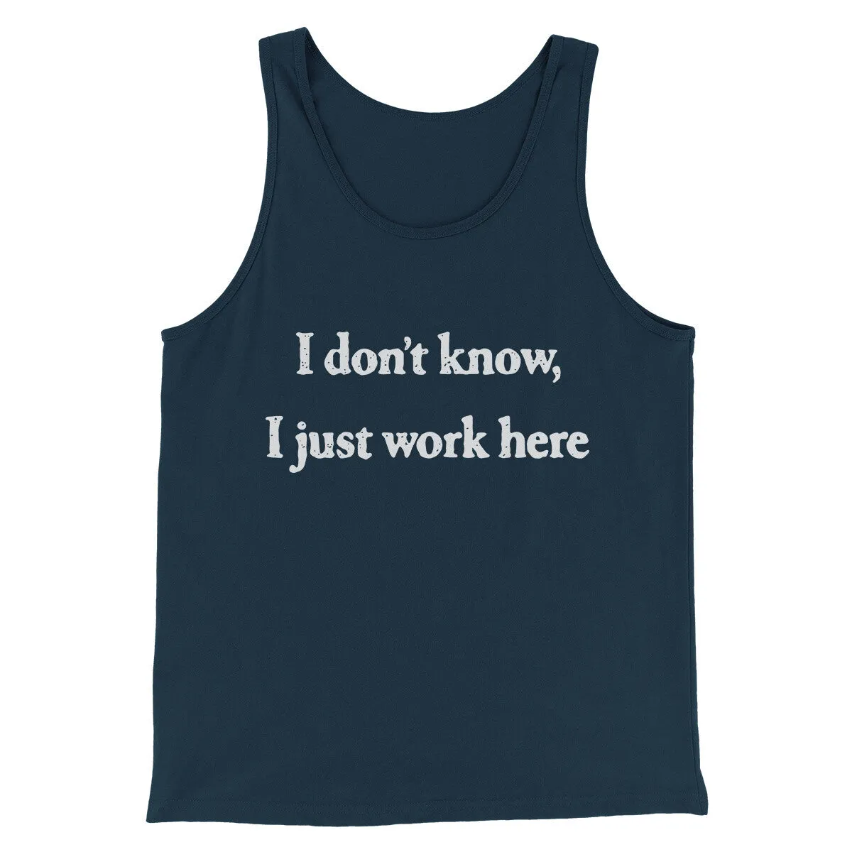 I Don’t Know I Just Work Here Funny Men/Unisex Tank Top