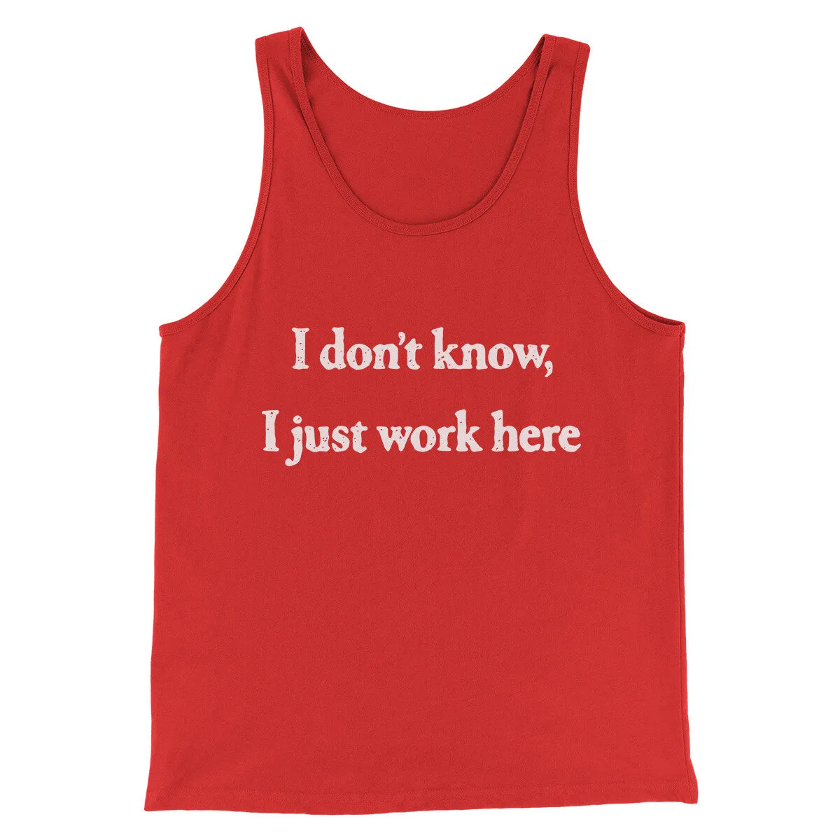 I Don’t Know I Just Work Here Funny Men/Unisex Tank Top
