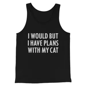 I Would But I Have Plans With My Cat Men/Unisex Tank Top