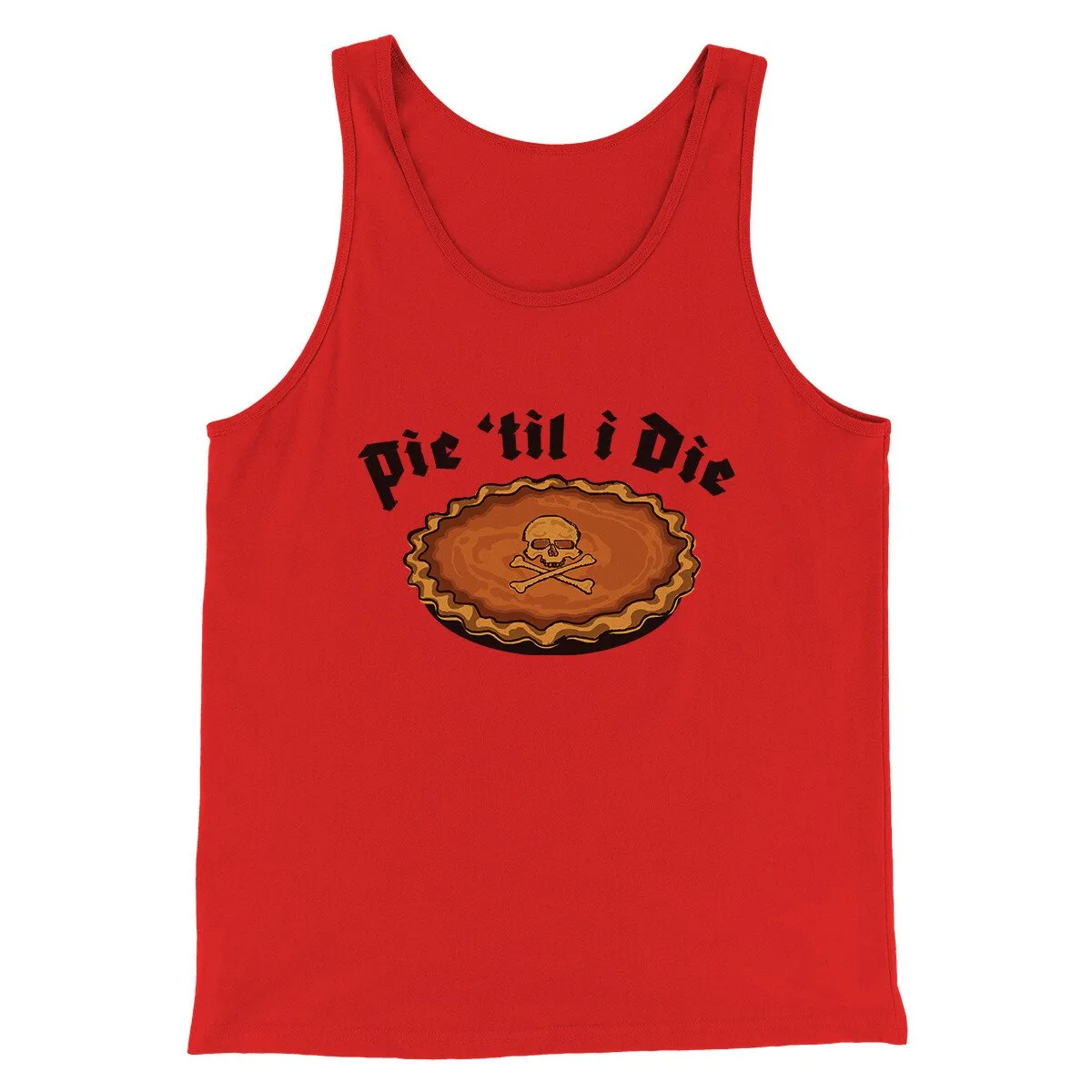 Pie Til I Die Funny Thanksgiving Men/Unisex Tank Top